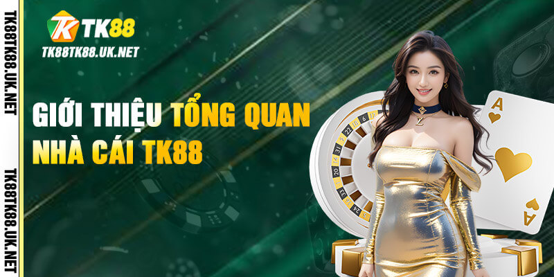 TK88 - Trang Đăng Nhập TK88.COM | Tặng Code +88K 19 Tổng quan về trang game trực tuyến TK88 uy tínTổng quan về trang game trực tuyến TK88 uy tín