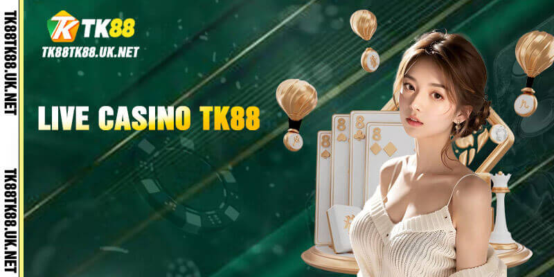 TK88 - Trang Đăng Nhập TK88.COM | Tặng Code +88K 25 Không gian đánh bạc casino siêu đẳng cấp