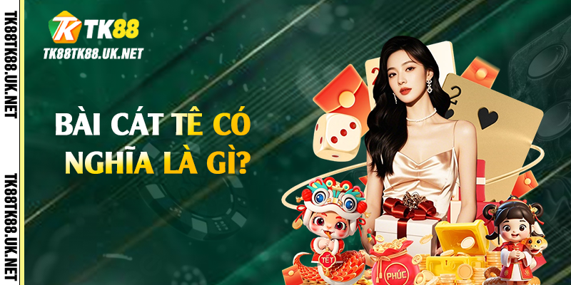 Bài cát tê có nghĩa là gì?