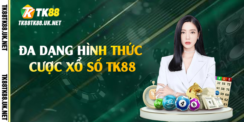Đa dạng hình thức cược xổ số TK88