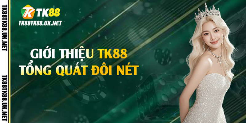 Giới thiệu TK88 tổng quát đôi nét 