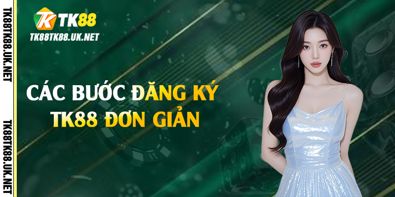 Các bước đăng ký TK88 đơn giản