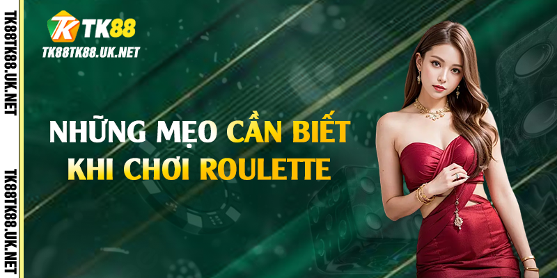 Những mẹo cần biết khi chơi roulette 