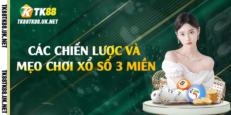 Các chiến lược và mẹo chơi xổ số 3 miền