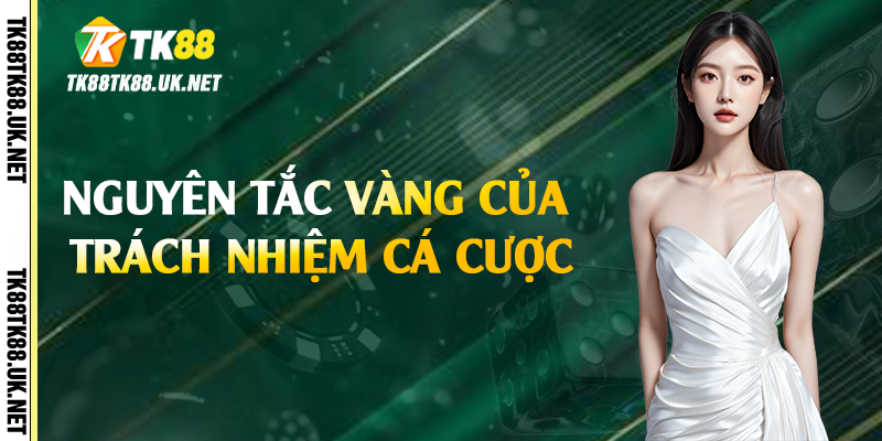 Nguyên tắc vàng của trách nhiệm cá cược