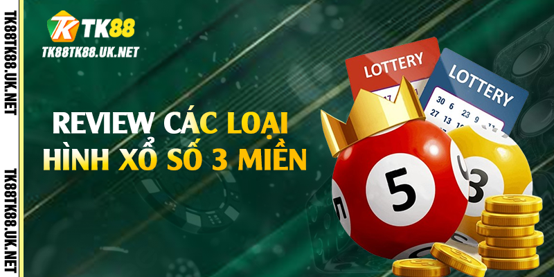Review các loại hình xổ số 3 miền