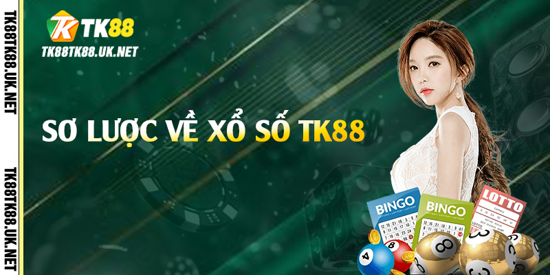 Sơ lược về xổ số TK88