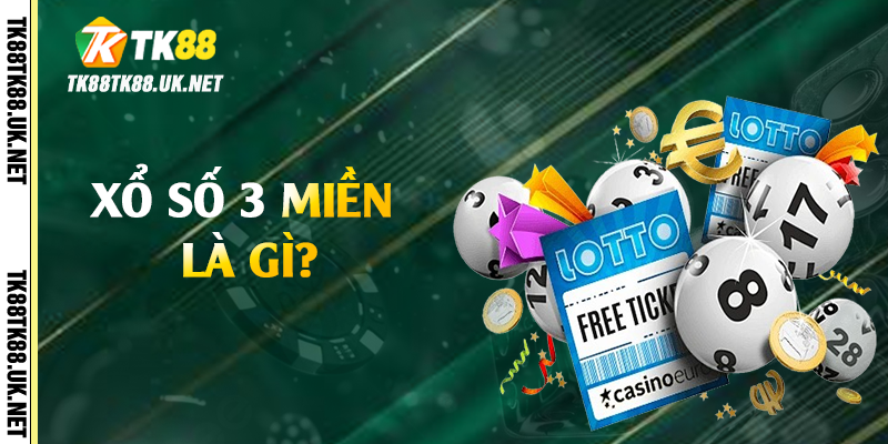Xổ số 3 miền là gì?